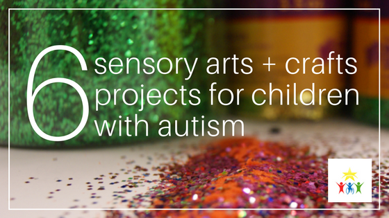 6 Sensory Arts and Craft Projects for Children with Autism