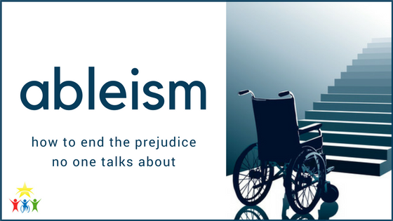 Ableism: How to End the Prejudice that No One Talks About