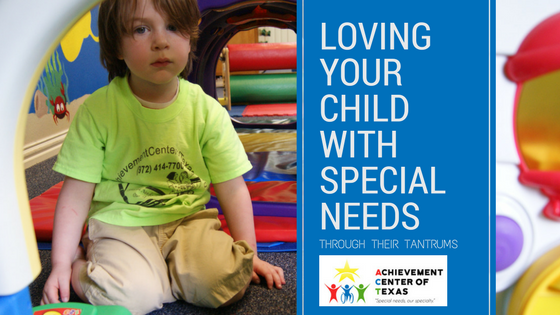 Loving Your Child with Special Needs through Their Tantrums