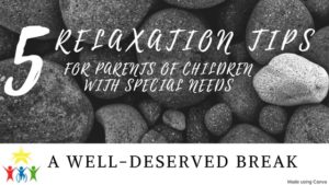 relaxation tips for parents of children with special needs