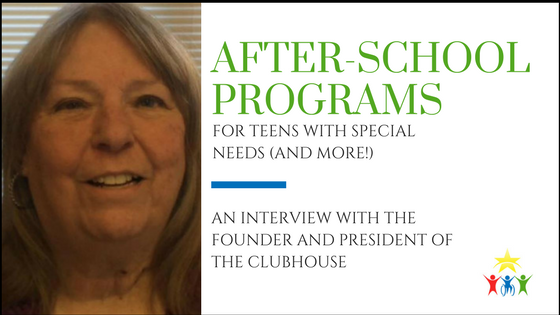 After-school Programs for Teens with Special Needs: An Interview with the Founder and President of The Clubhouse